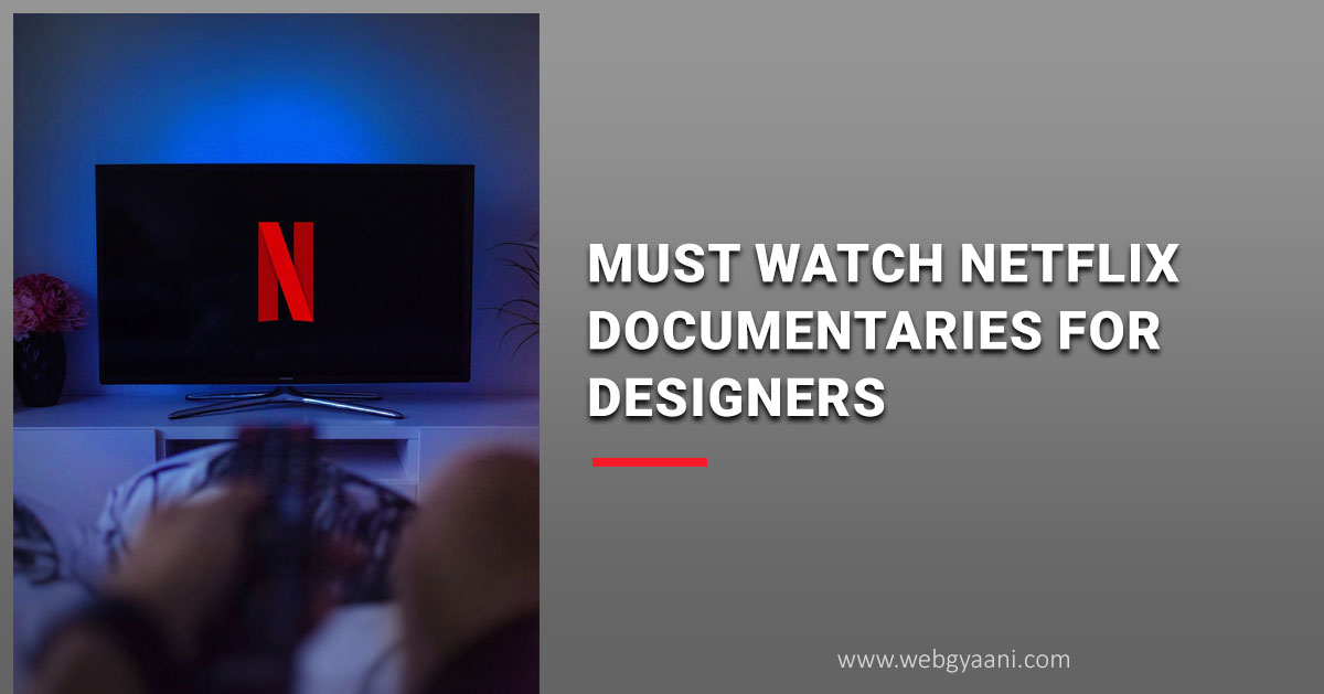 Must Watch Netflix Documentaries Every Graphic Designer Should See