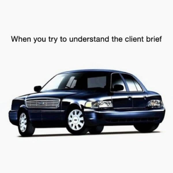 When You Try To Understand The Client Brief